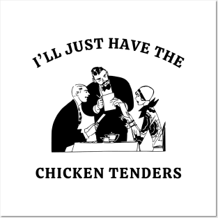 I'll Just Have The Chicken Tenders Posters and Art